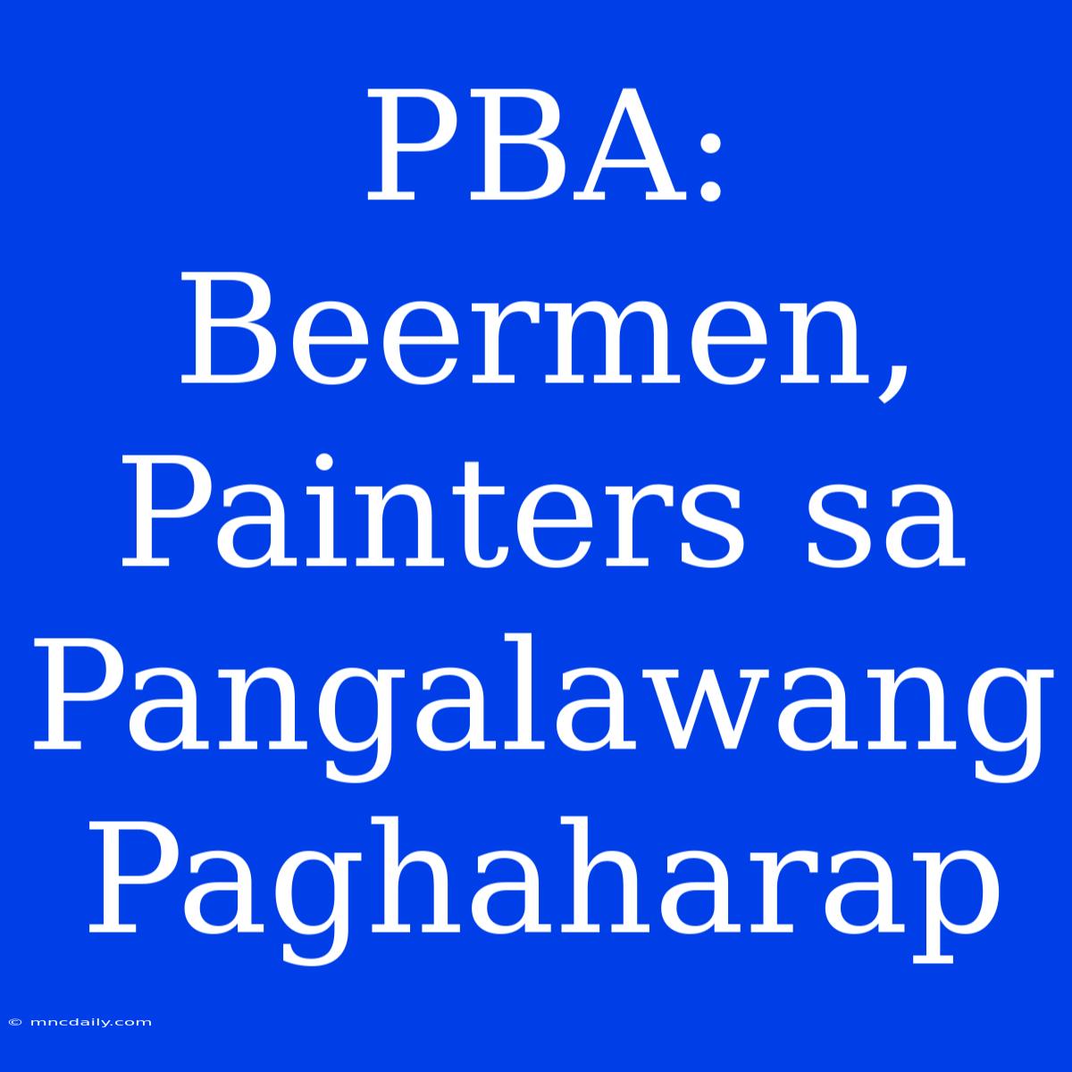 PBA: Beermen, Painters Sa Pangalawang Paghaharap