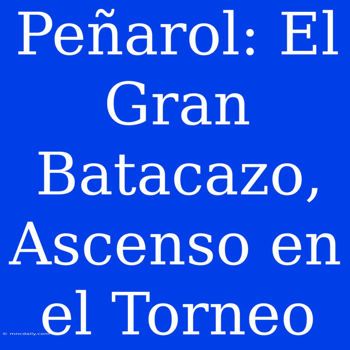 Peñarol: El Gran Batacazo, Ascenso En El Torneo