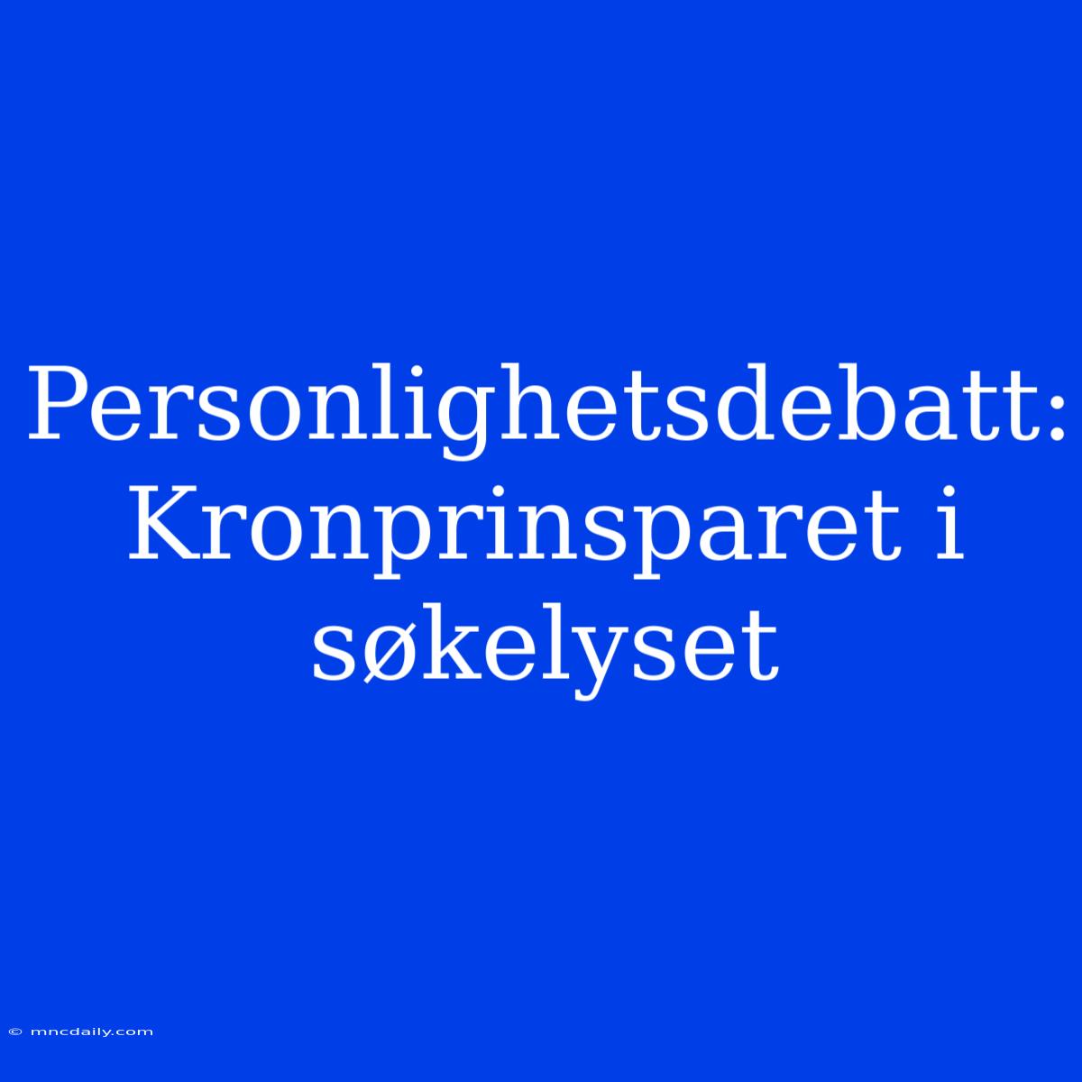 Personlighetsdebatt: Kronprinsparet I Søkelyset