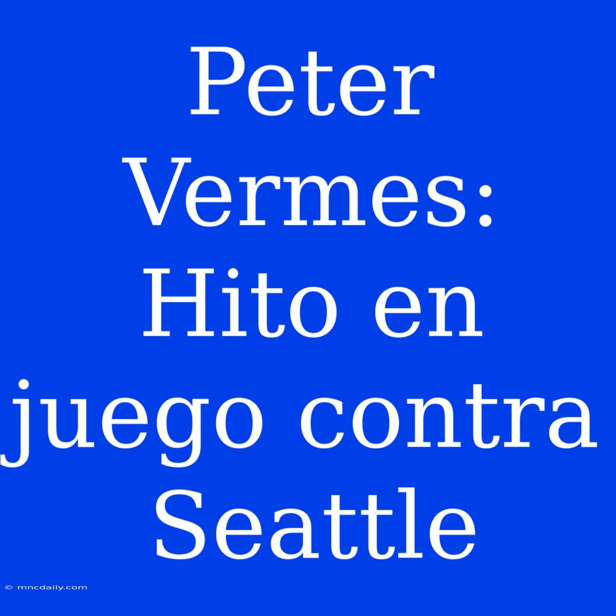 Peter Vermes: Hito En Juego Contra Seattle