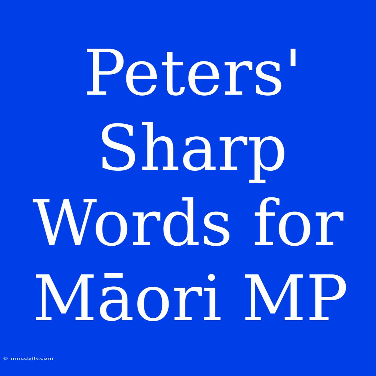 Peters' Sharp Words For Māori MP