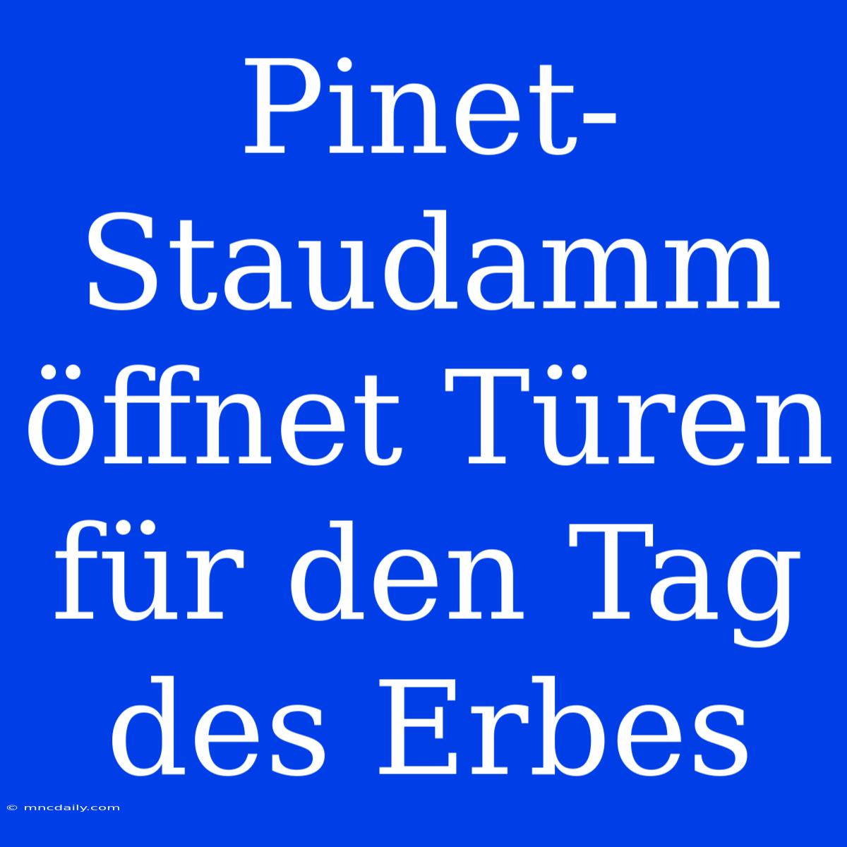 Pinet-Staudamm Öffnet Türen Für Den Tag Des Erbes