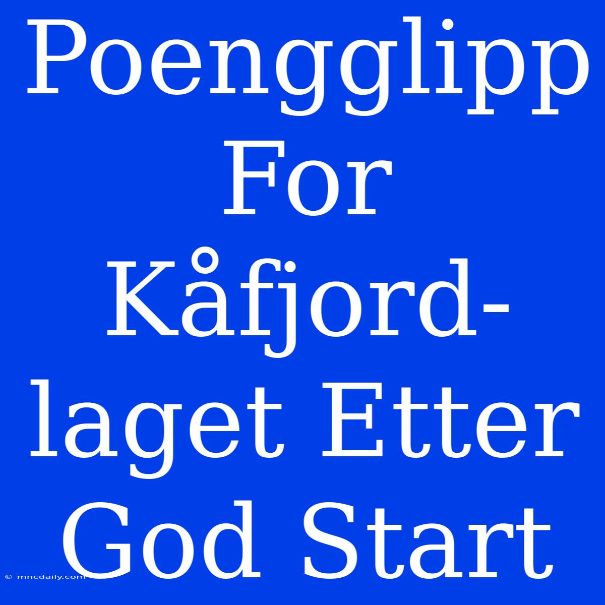 Poengglipp For Kåfjord-laget Etter God Start