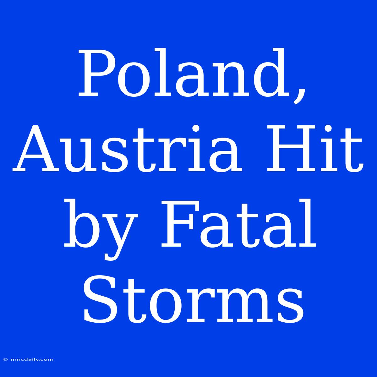 Poland, Austria Hit By Fatal Storms