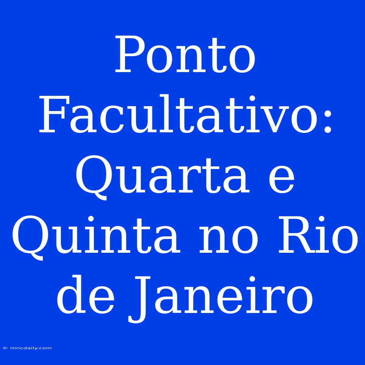 Ponto Facultativo: Quarta E Quinta No Rio De Janeiro