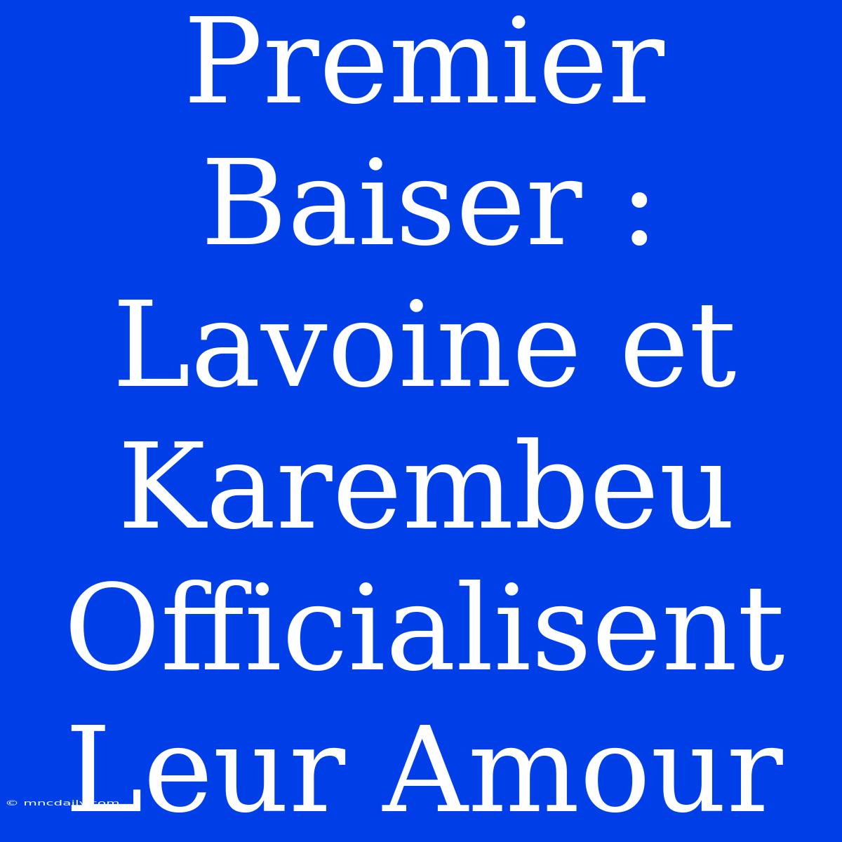 Premier Baiser : Lavoine Et Karembeu Officialisent Leur Amour