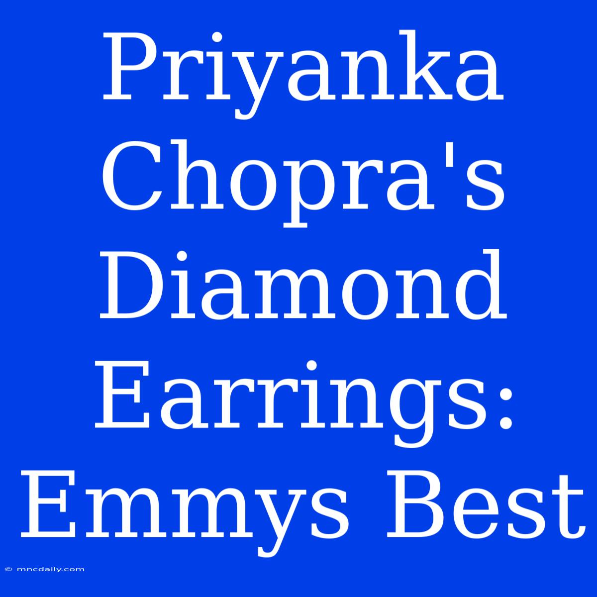 Priyanka Chopra's Diamond Earrings: Emmys Best