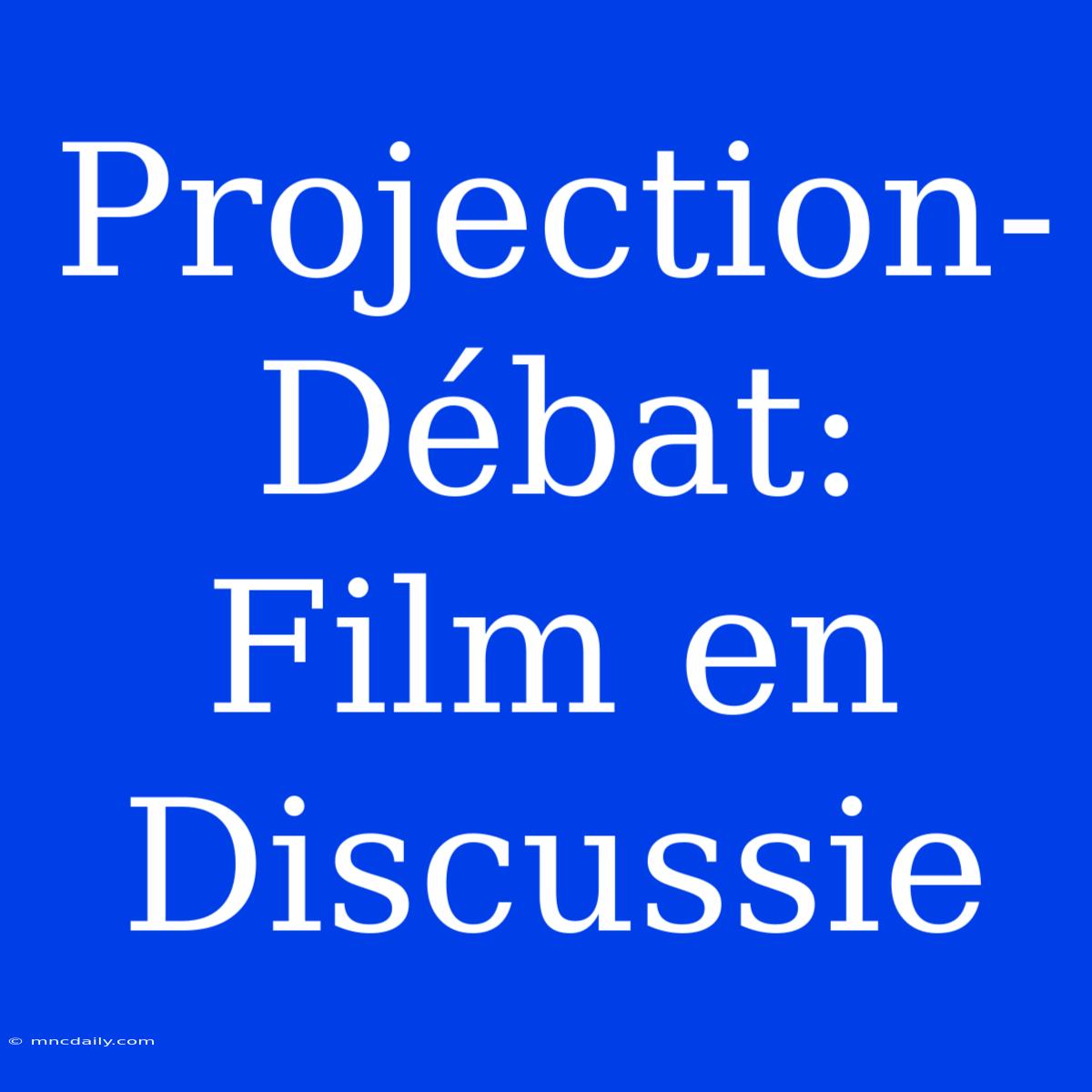 Projection-Débat: Film En Discussie