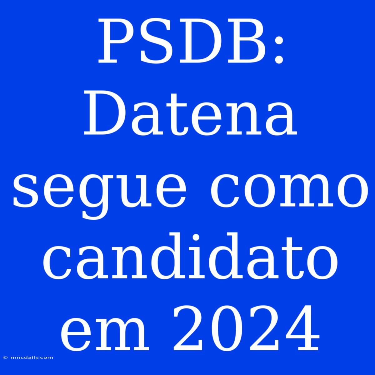 PSDB: Datena Segue Como Candidato Em 2024