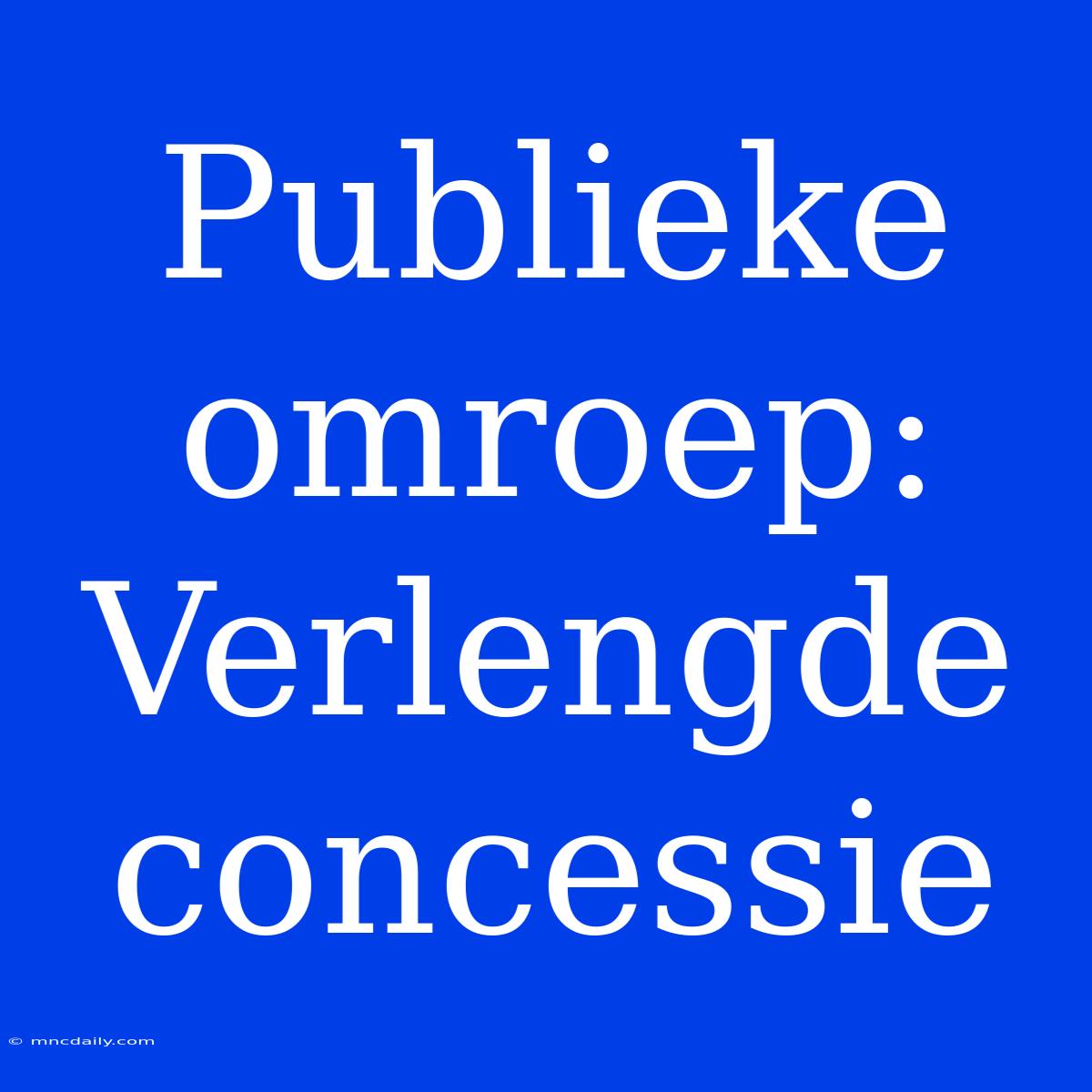 Publieke Omroep: Verlengde Concessie