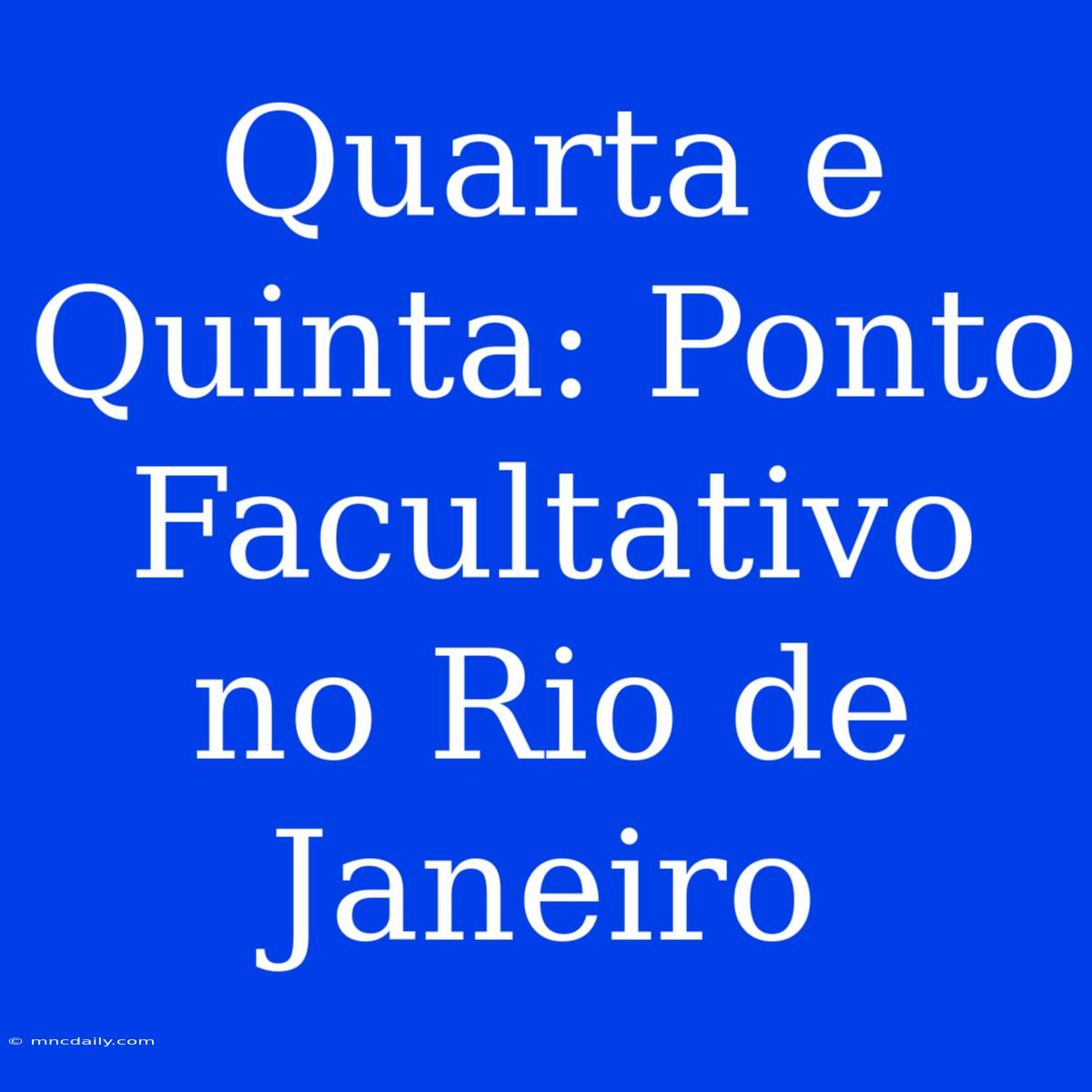 Quarta E Quinta: Ponto Facultativo No Rio De Janeiro