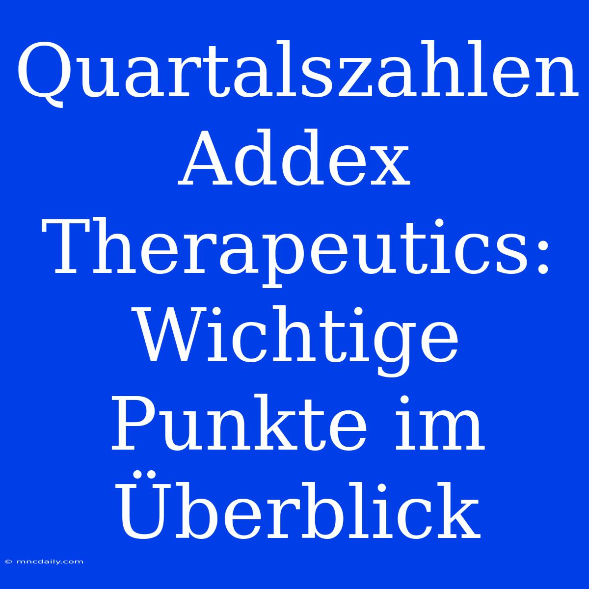 Quartalszahlen Addex Therapeutics: Wichtige Punkte Im Überblick 