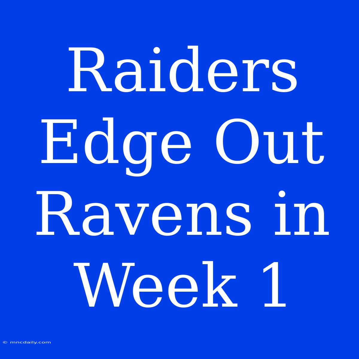 Raiders Edge Out Ravens In Week 1 