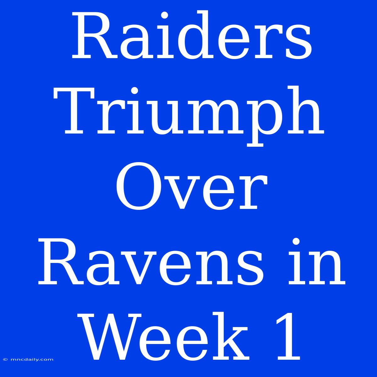 Raiders Triumph Over Ravens In Week 1