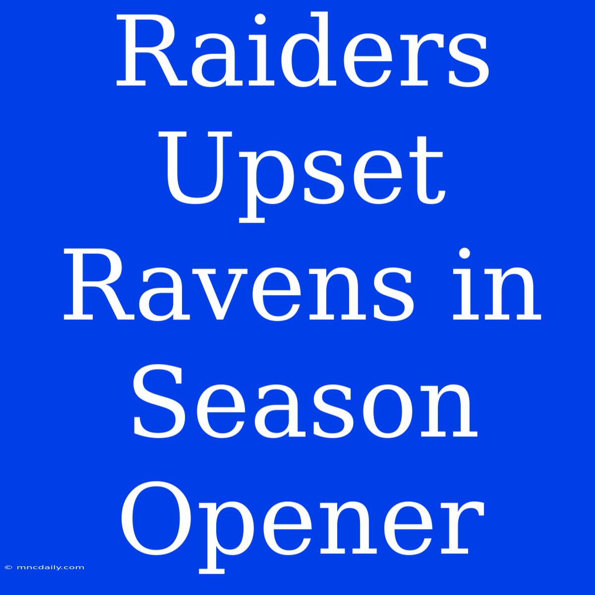 Raiders Upset Ravens In Season Opener