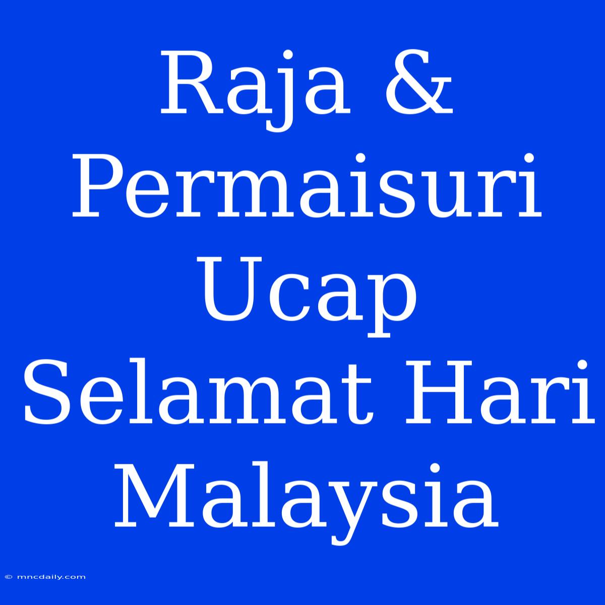 Raja & Permaisuri Ucap Selamat Hari Malaysia