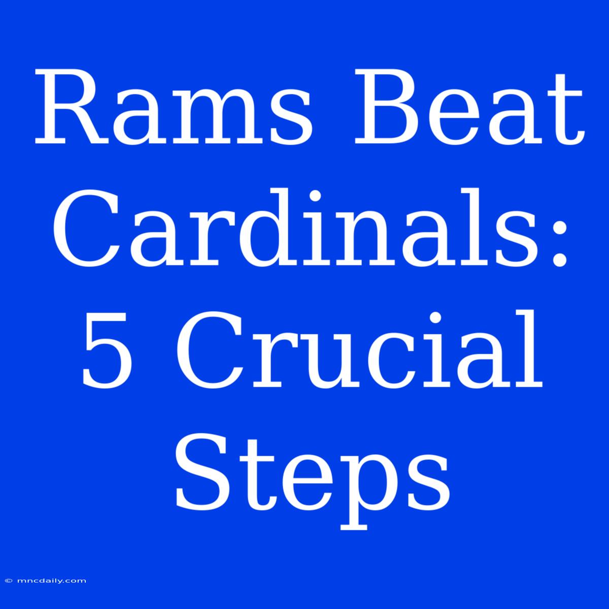 Rams Beat Cardinals: 5 Crucial Steps