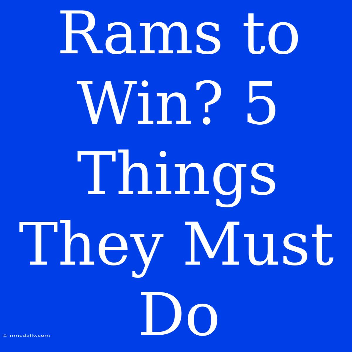 Rams To Win? 5 Things They Must Do