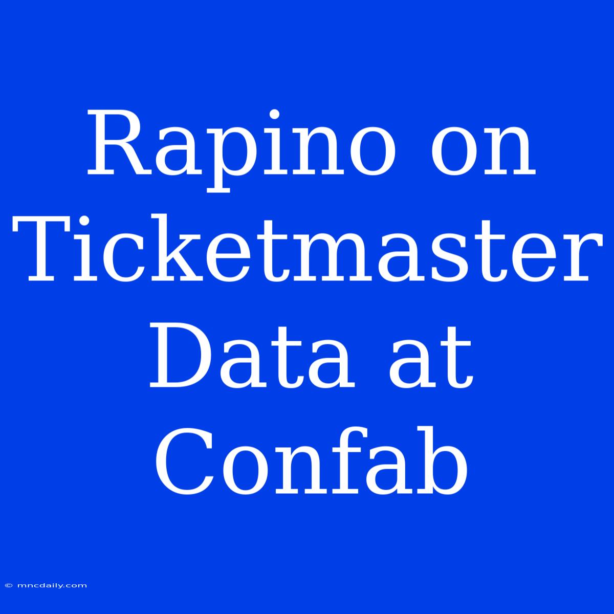 Rapino On Ticketmaster Data At Confab