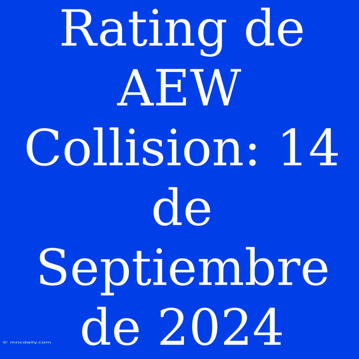 Rating De AEW Collision: 14 De Septiembre De 2024