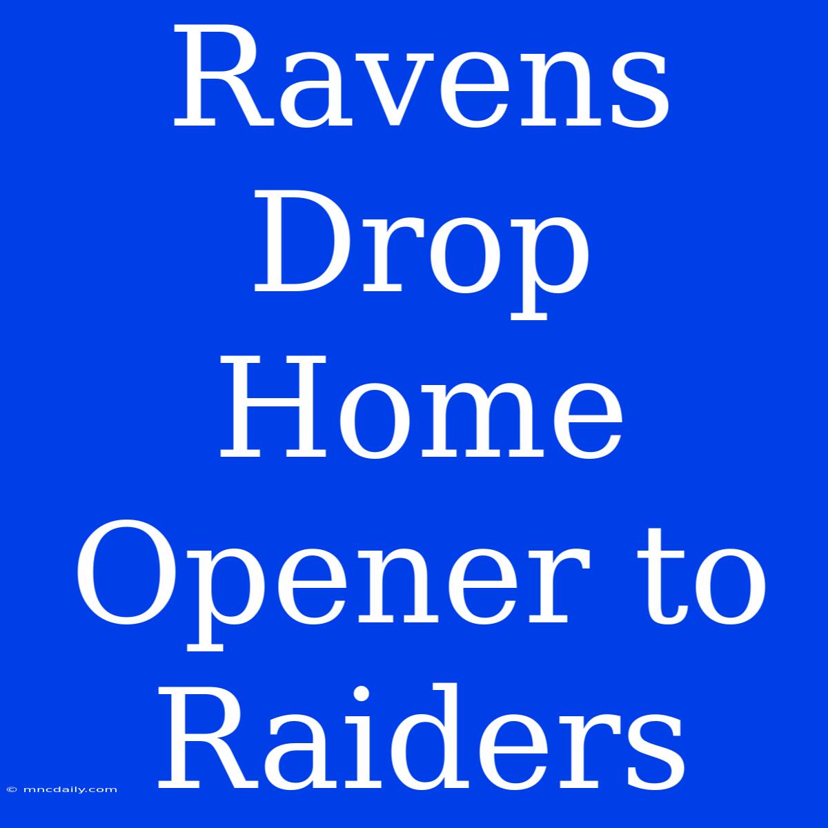 Ravens Drop Home Opener To Raiders