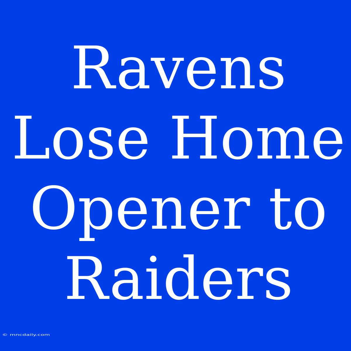 Ravens Lose Home Opener To Raiders