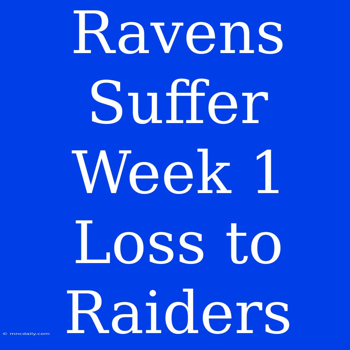 Ravens Suffer Week 1 Loss To Raiders