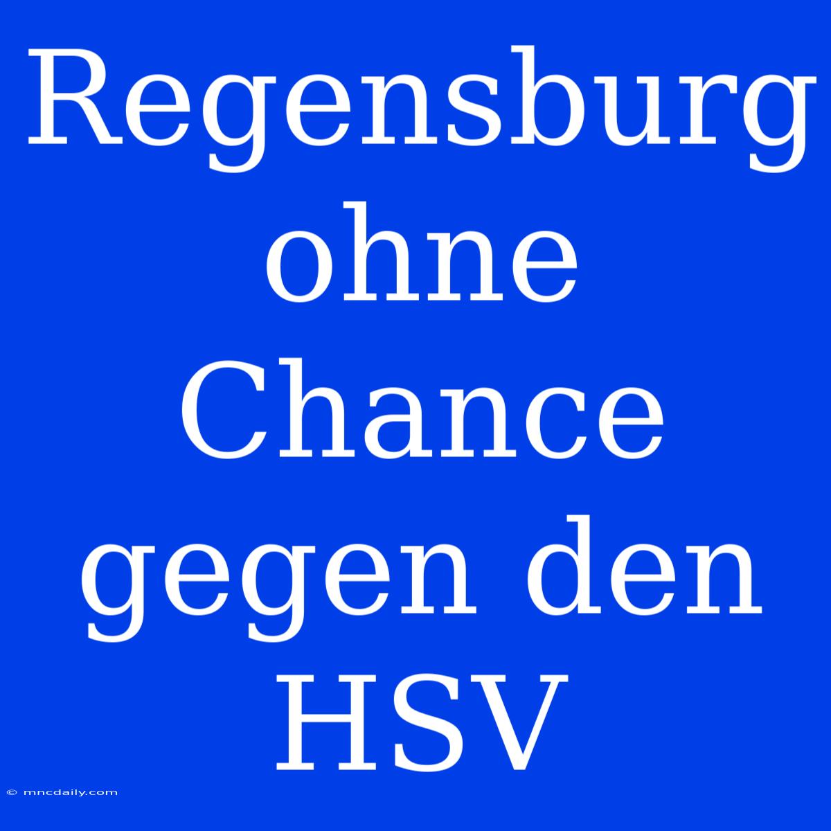 Regensburg Ohne Chance Gegen Den HSV