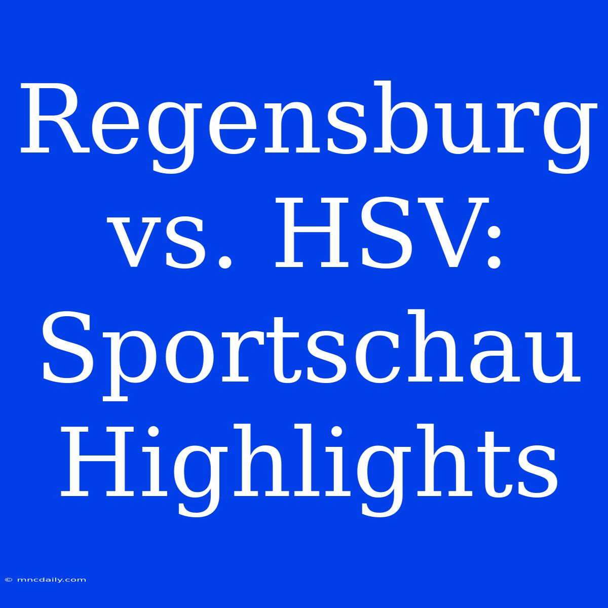 Regensburg Vs. HSV: Sportschau Highlights