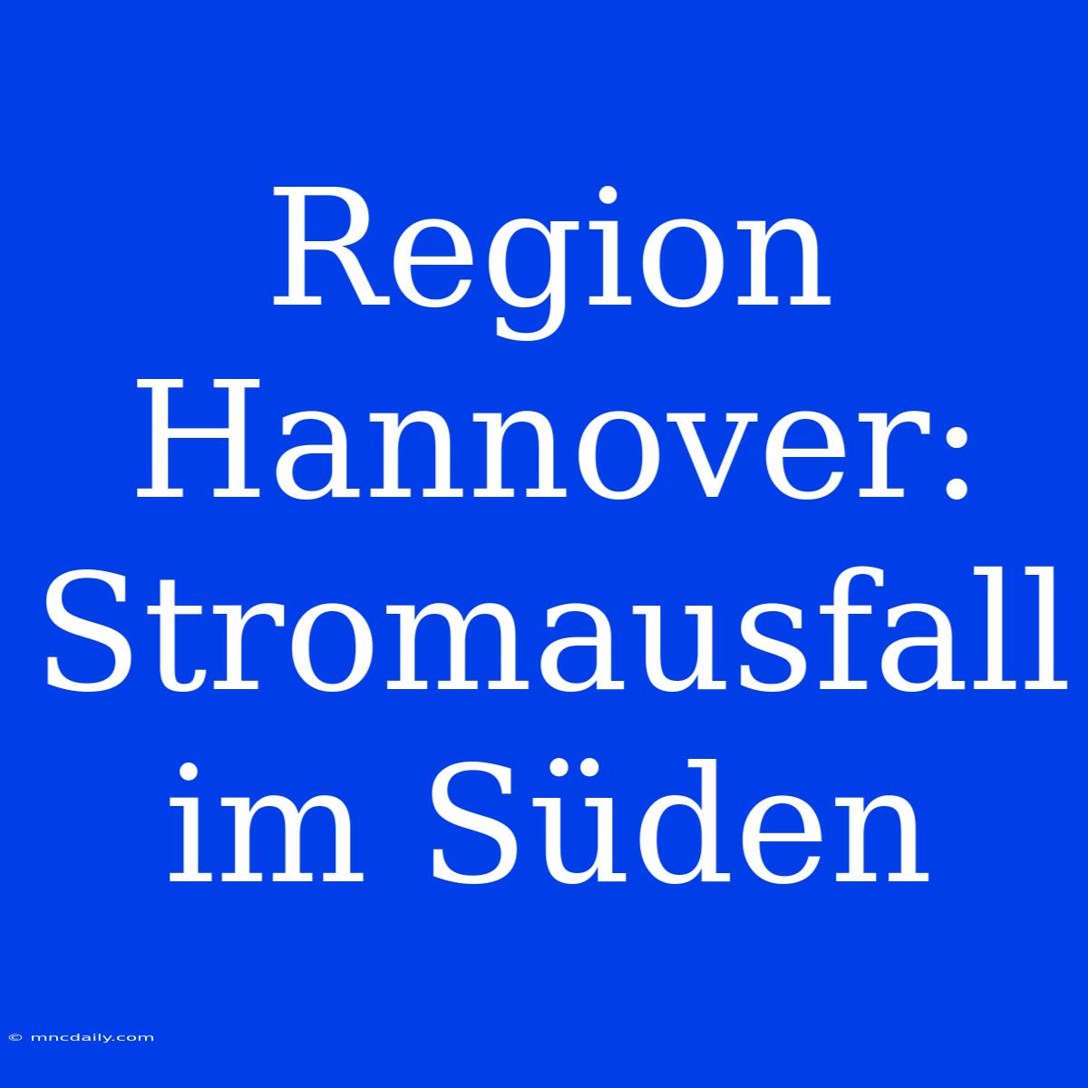 Region Hannover: Stromausfall Im Süden