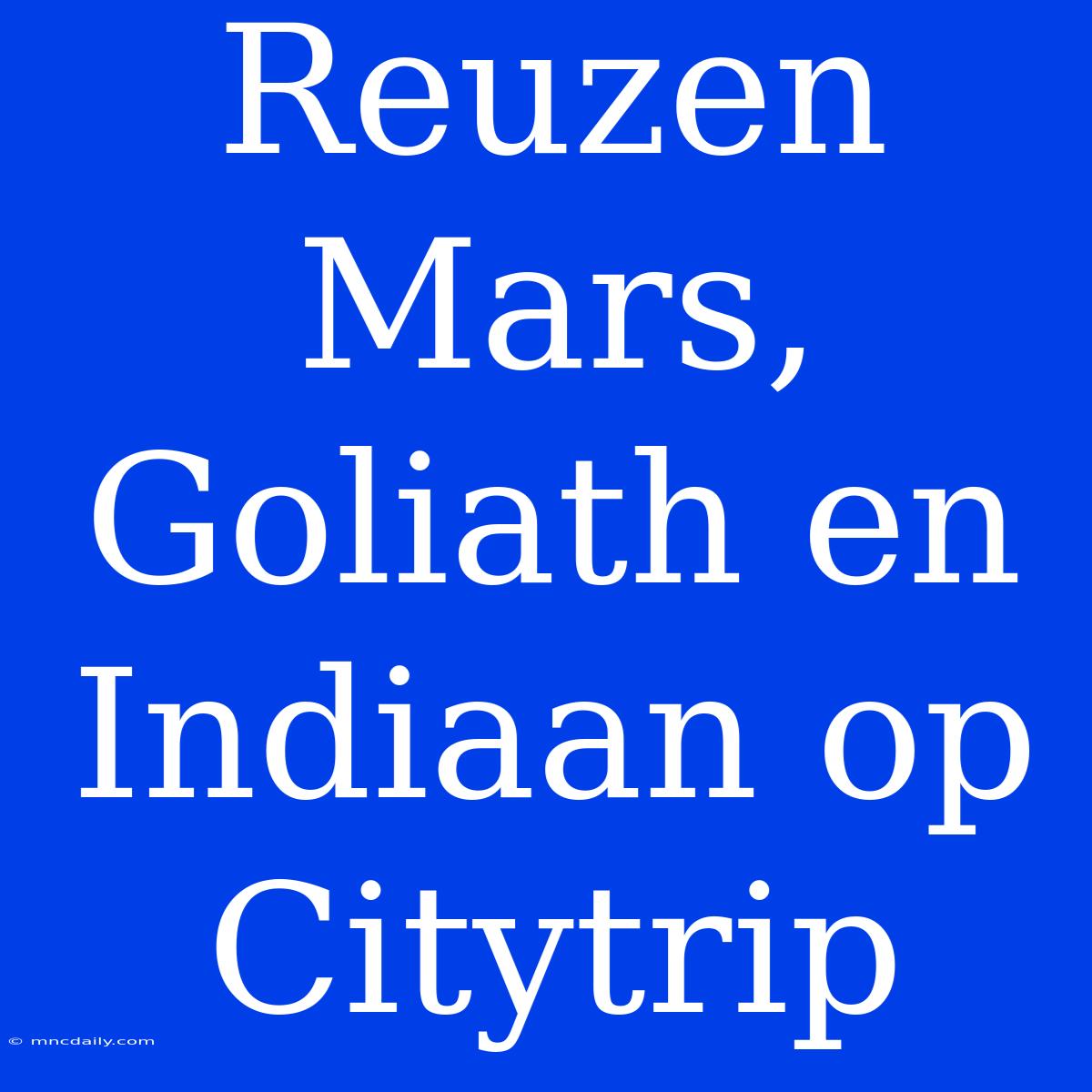 Reuzen Mars, Goliath En Indiaan Op Citytrip