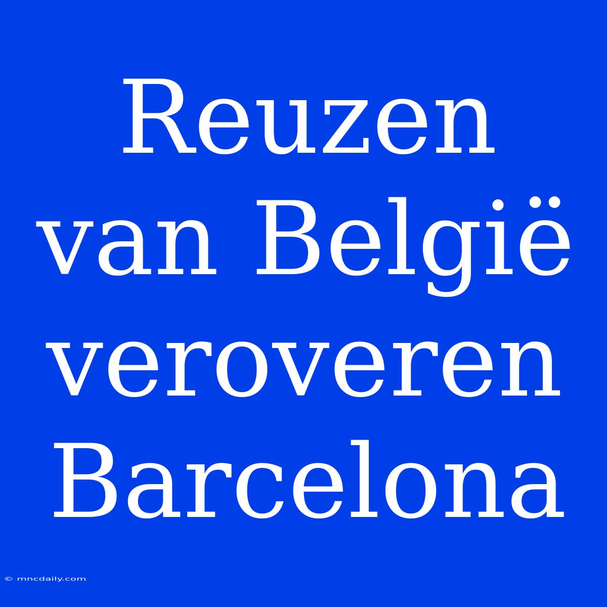 Reuzen Van België Veroveren Barcelona