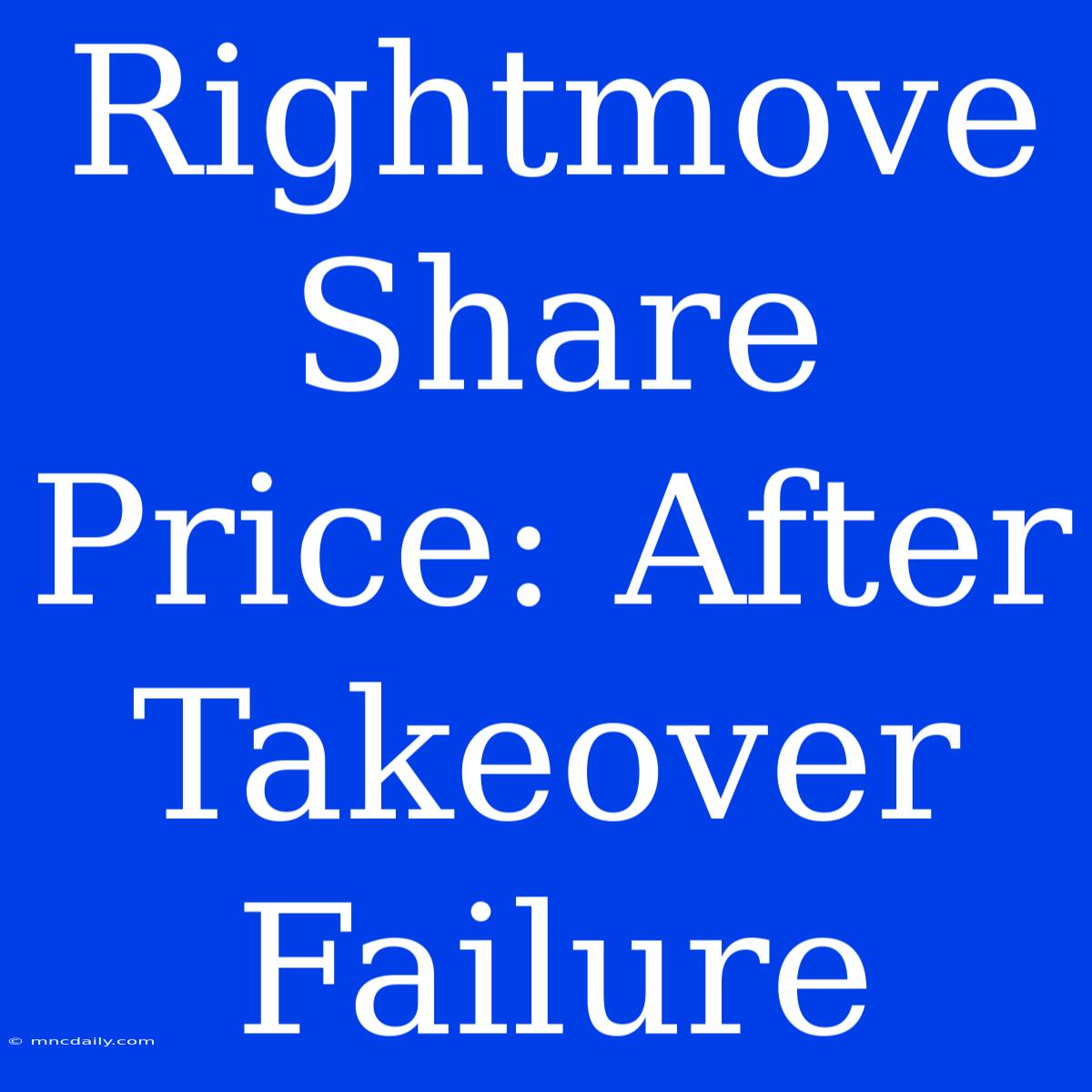 Rightmove Share Price: After Takeover Failure