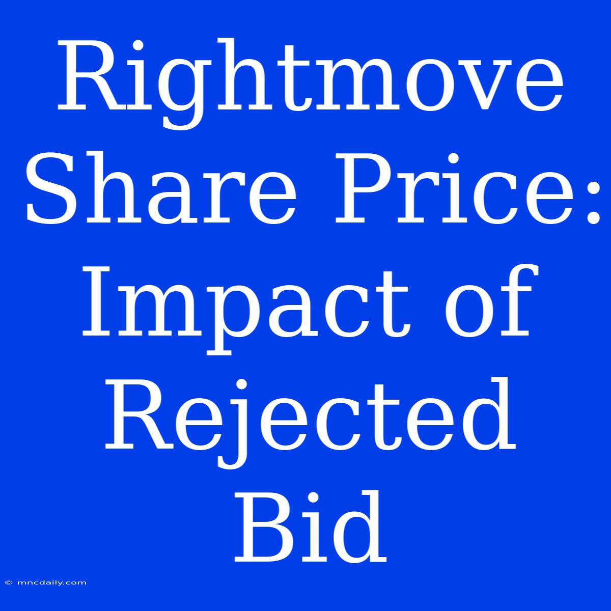 Rightmove Share Price: Impact Of Rejected Bid