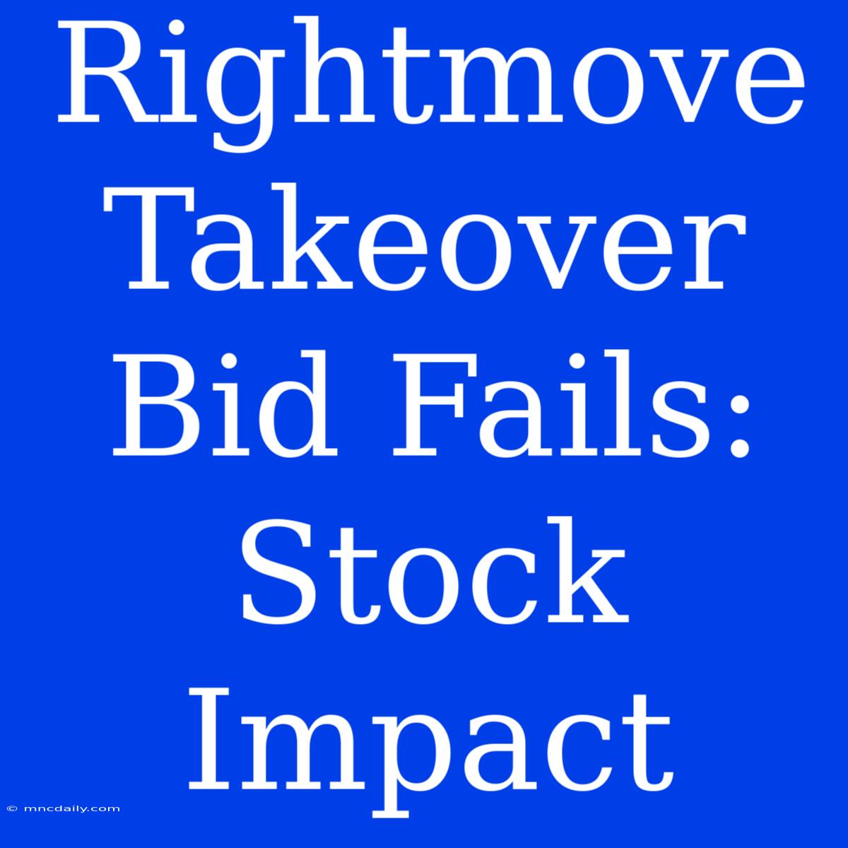 Rightmove Takeover Bid Fails: Stock Impact