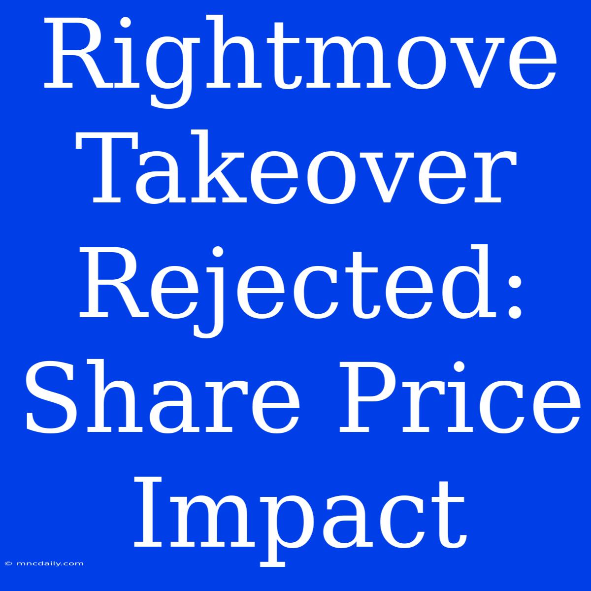 Rightmove Takeover Rejected: Share Price Impact