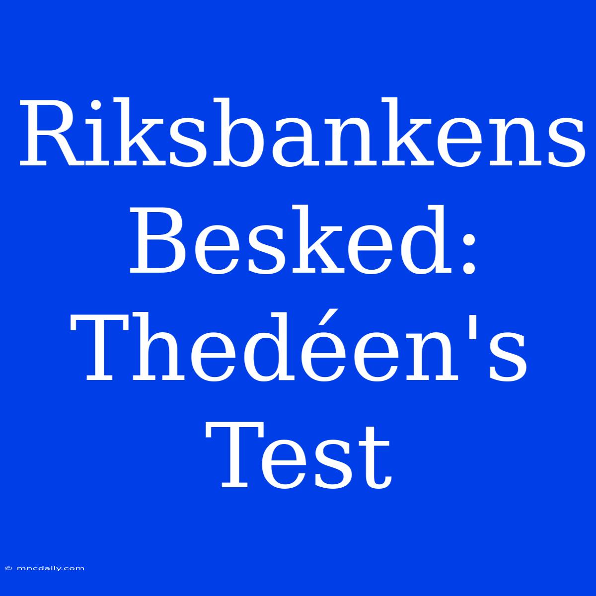 Riksbankens Besked: Thedéen's Test