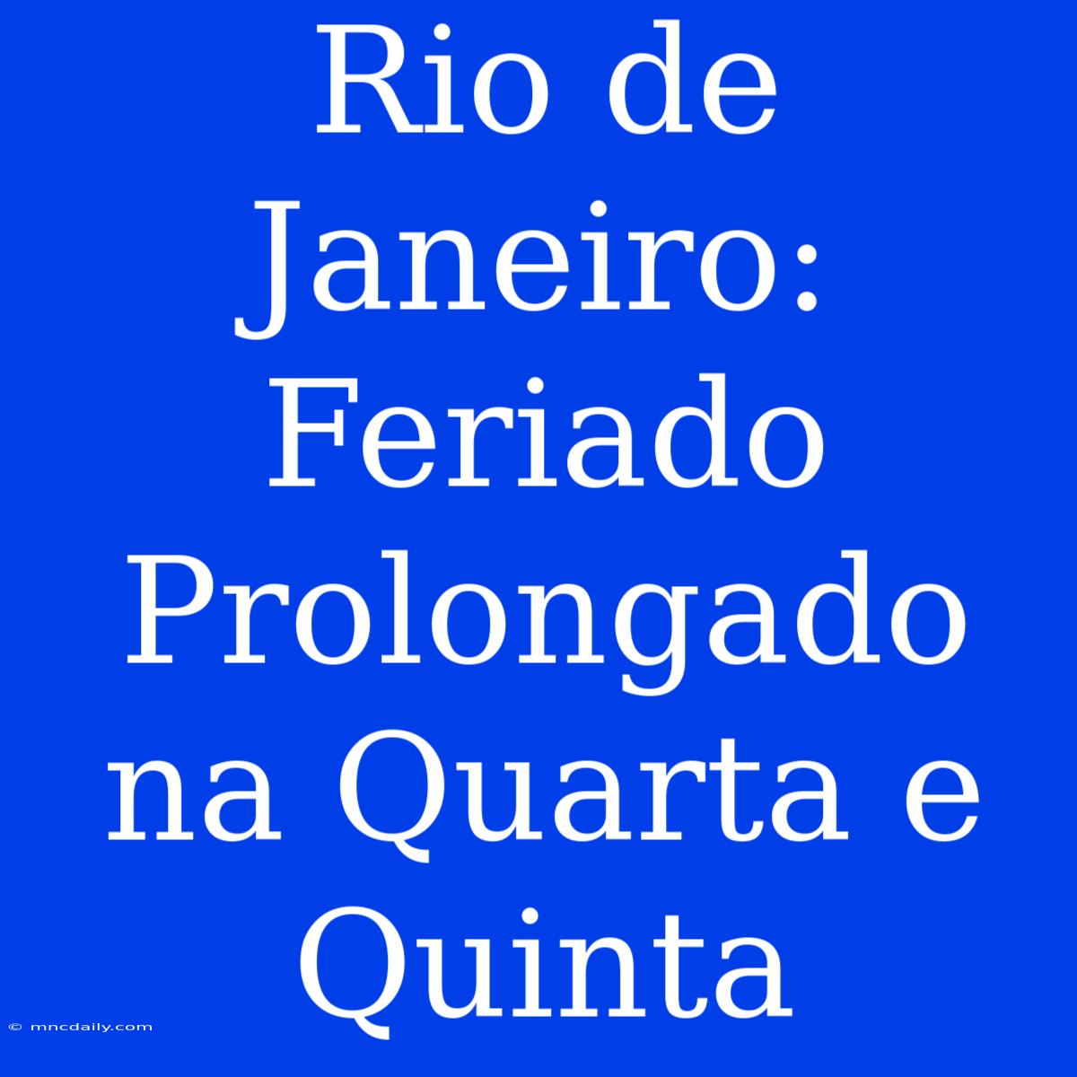 Rio De Janeiro: Feriado Prolongado Na Quarta E Quinta