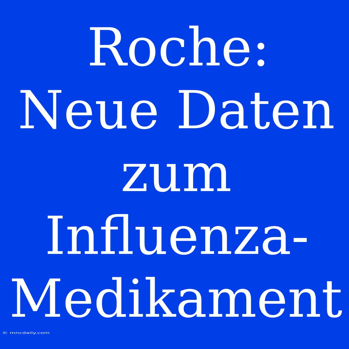 Roche: Neue Daten Zum Influenza-Medikament