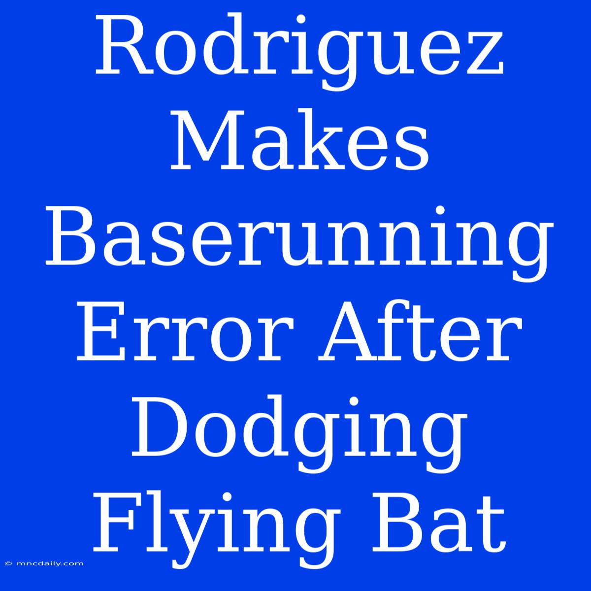 Rodriguez Makes Baserunning Error After Dodging Flying Bat