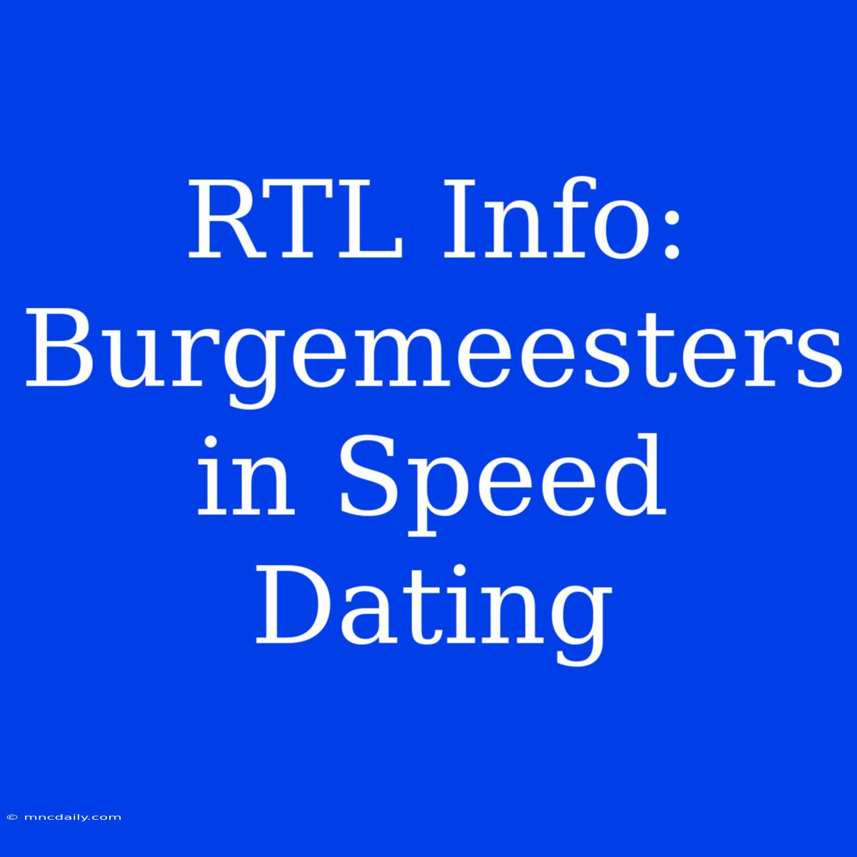 RTL Info: Burgemeesters In Speed Dating 