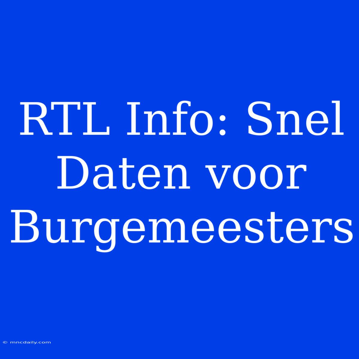 RTL Info: Snel Daten Voor Burgemeesters