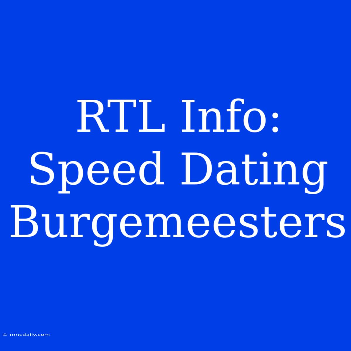 RTL Info:  Speed Dating Burgemeesters