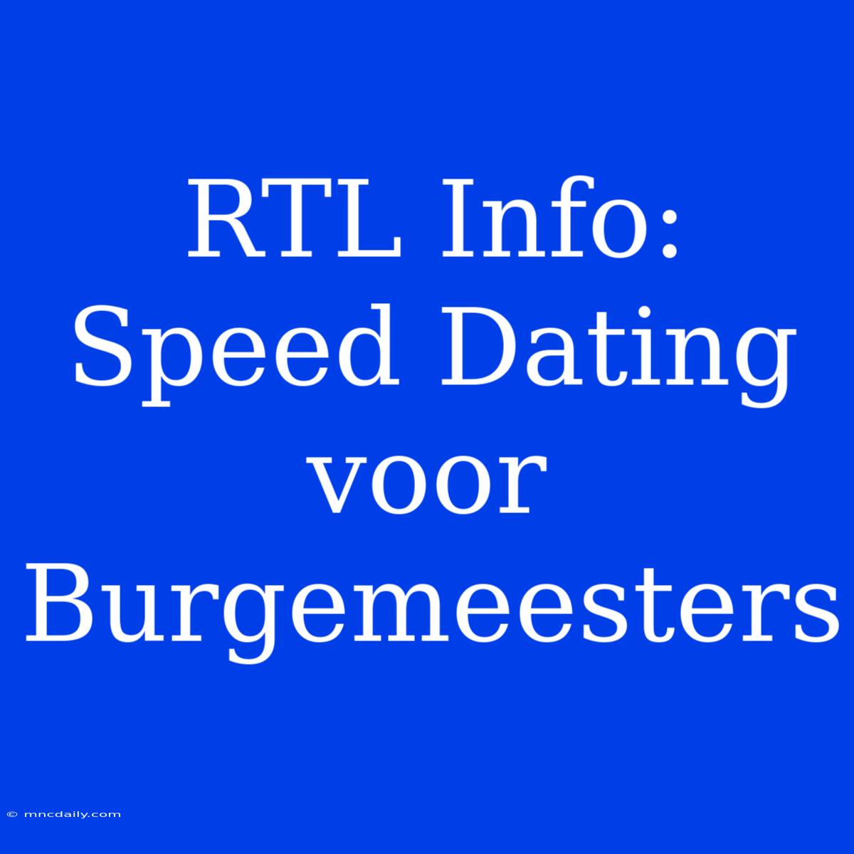 RTL Info: Speed Dating Voor Burgemeesters