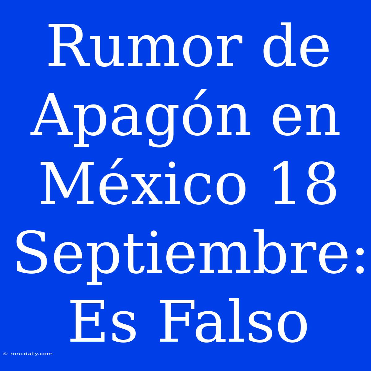 Rumor De Apagón En México 18 Septiembre: Es Falso