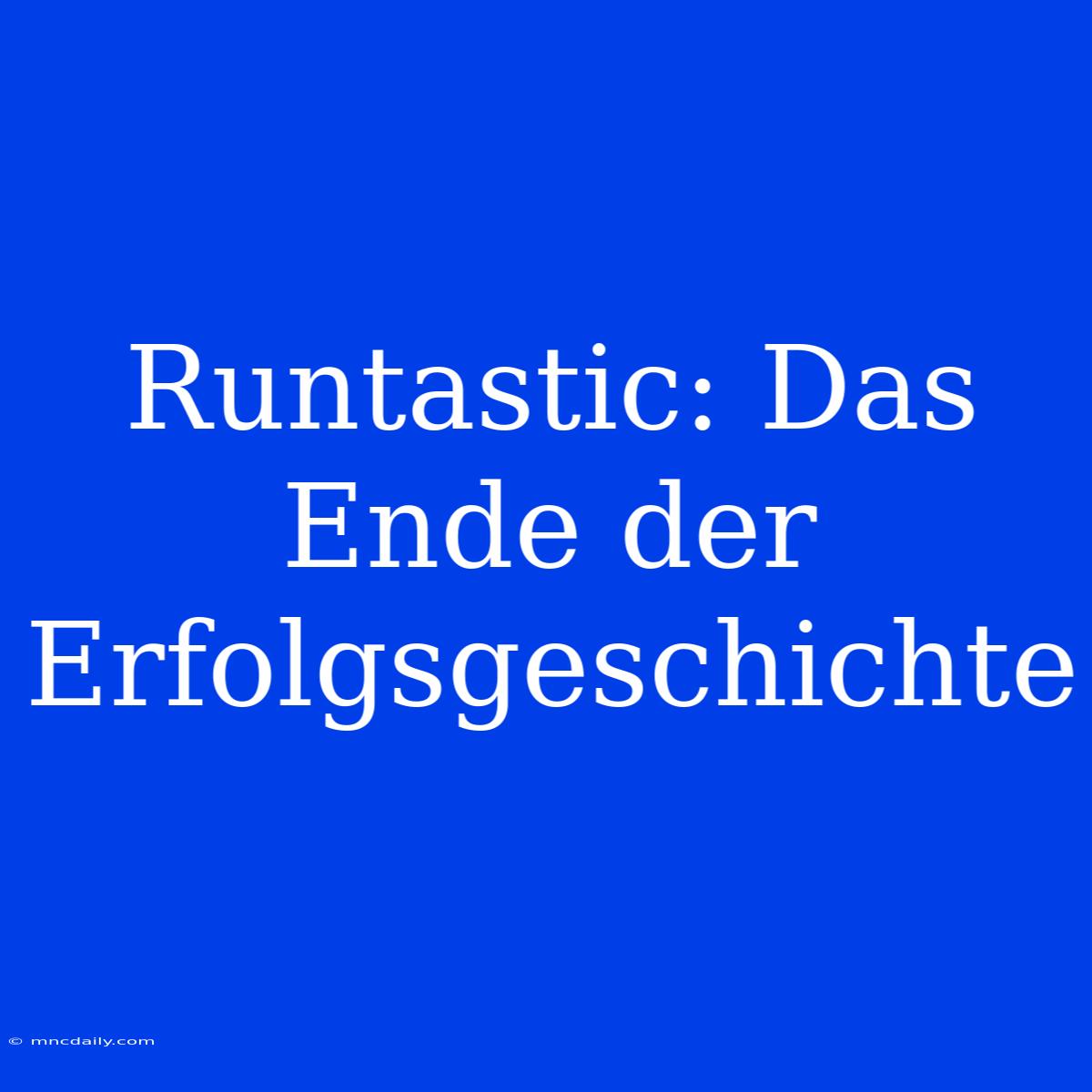 Runtastic: Das Ende Der Erfolgsgeschichte