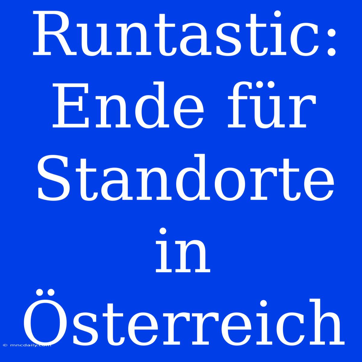 Runtastic: Ende Für Standorte In Österreich