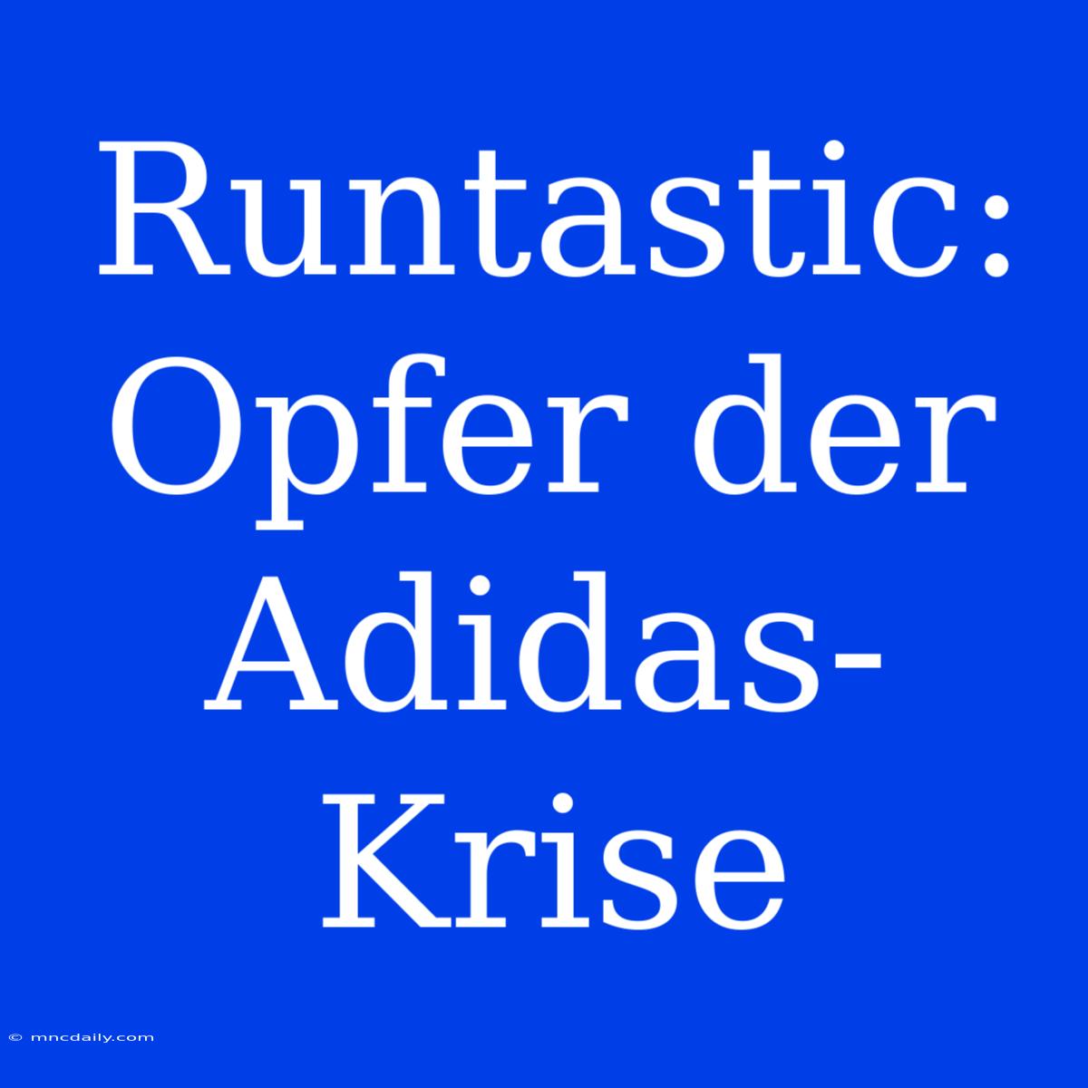 Runtastic: Opfer Der Adidas-Krise