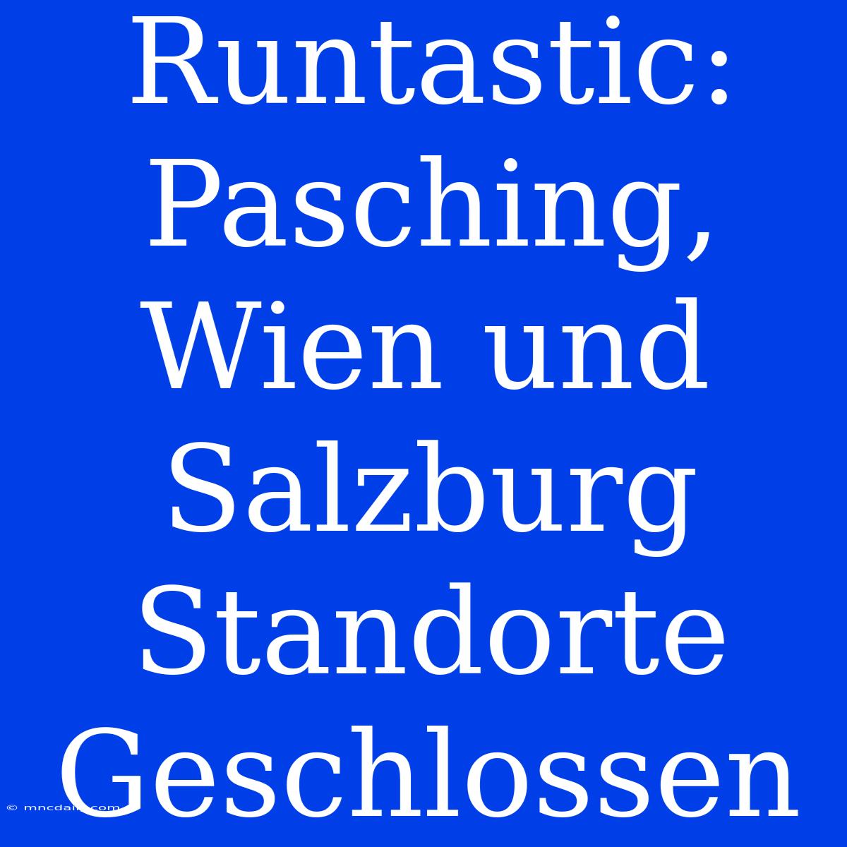 Runtastic: Pasching, Wien Und Salzburg Standorte Geschlossen