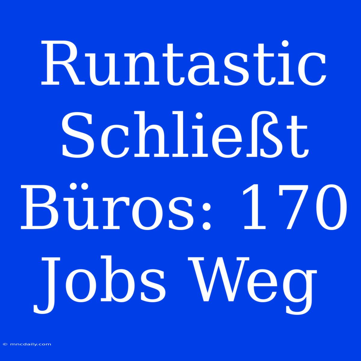 Runtastic Schließt Büros: 170 Jobs Weg